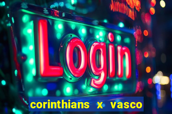 corinthians x vasco da gama ao vivo futemax